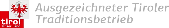 Ausgezeichneter Tiroler Traditionsbetrieb